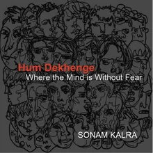 Hum Dekhenge - Where the Mind is Without Fear