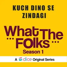 Kuch Dino Se Zindagi  (From "What the Folks Season 1")