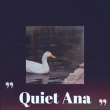 Quiet Ana