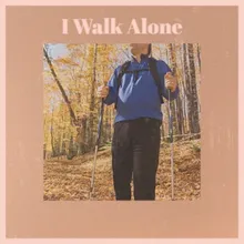 I Walk Alone