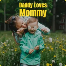 Daddy Loves Mommy