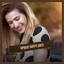 Upbeat Happy Days