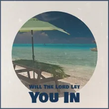 Will The Lord Let You In