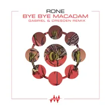 Bye Bye Macadam Gabriel &amp; Dresden Remix Radio Edit