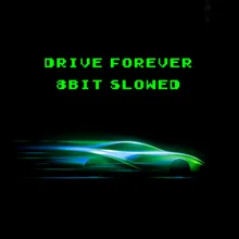 Drive Forever (8 Bit Slowed) Remix