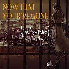 Now That You're Gone (feat. Tony Neenan)