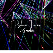 Pushpa Trance Remake