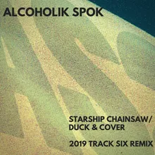 Starship Chainsaw / Duck &amp; Cover (2019 Remix)