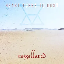 Heart Turns to Dust