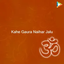 Kahe Gaura Naihar Jalu