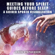 Meeting Your Spirit Guides Before Sleep: A Guided Spoken Visualization