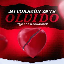 Mi Corazon Ya Te Olvido