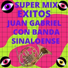 Super Mix Las De Juan Gabriel Con Banda Sinaloense