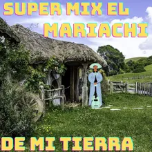 Super Mix El Mariachi De Mi Tierra