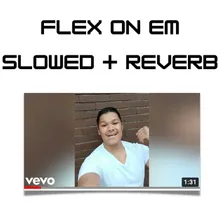 FLEX On Em (Slowed + Reverb)