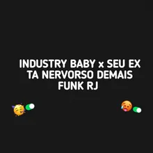 INDUSTRY BABY VERSÃO FUNK x SEU EX TA NERVOSO DEMAIS - funk rj