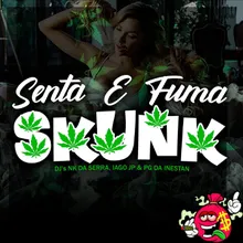 Senta E Fuma Skunk