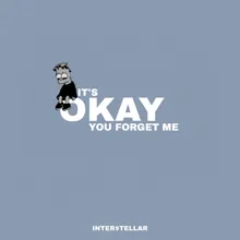 IT'S OKAY You Forget Me