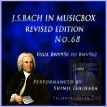 J.S.Bach:Fuga B Minor Bwv956(Musical Box) Revised version