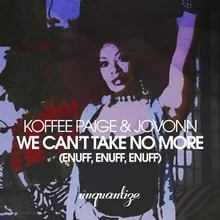 We Can’t Take No More (Enuff, Enuff, Enuff) Original Mix