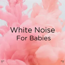 White Noise For Babies