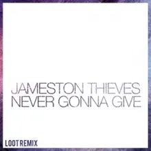 Never Gonna Give (LOOT Remix)