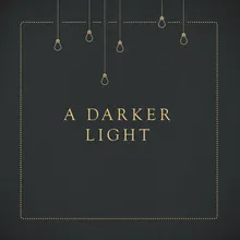 A Darker Light Radio Edit