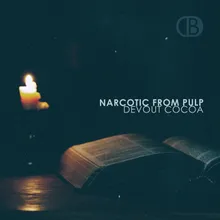 Narcotic from Pulp