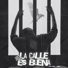 La Calle No Es Buena