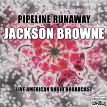 Pipeline Runaway Live