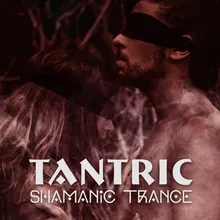 Tantric Shamanic Trance