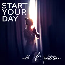 Start Your Day with Meditation