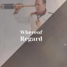 Whereof Regard