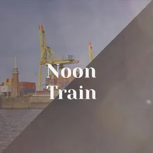 Noon Train