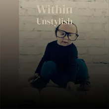 Within Unstylish