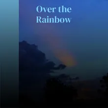 Over the Rainbow