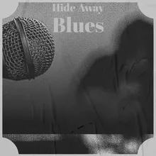 Hide Away Blues