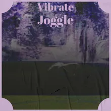 Vibrate Joggle