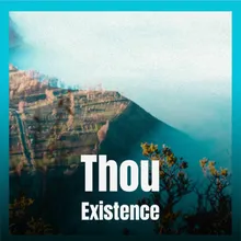 Thou Existence
