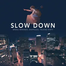 Slow Down