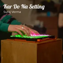 Kar Do Na Satting