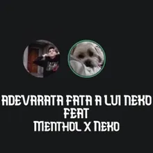 Adevarata Fata a Lui Neko Feat, Menthol X Neko