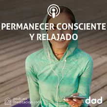 Permanecer Consciente Y Relajado Meditación