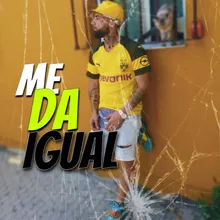 ME DA IGUAL ME DA IGUAL