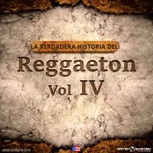 Nadie nos puede igualar La Verdadera Historia del Reggaeton IV