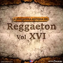 Todo por ella La Verdadera Historia del Reggaeton XVI