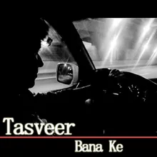 Tasveer Bana Ke