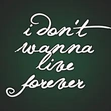 I Don't Wanna Live Forever - Acoustic Version