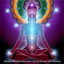 Manifest Miracles (Attraction 432 Hz) Elevate Your Vibration