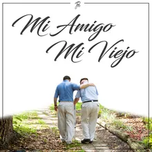 Mi Amigo Mi Viejo